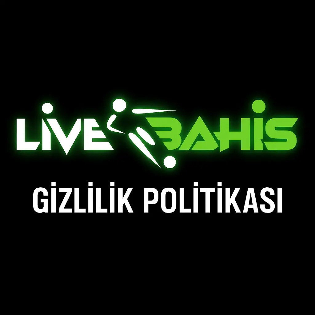 Livebahis Gizlilik Politikası